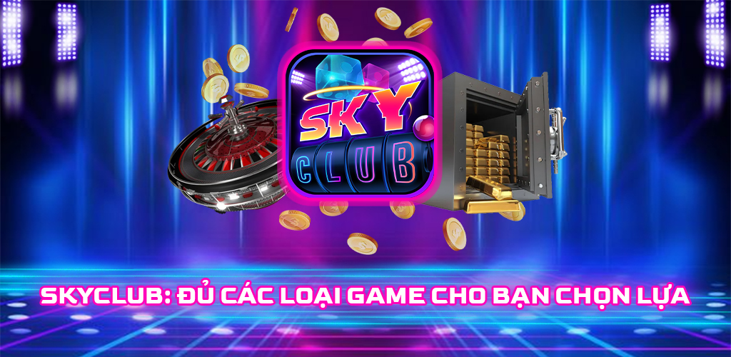 Sky Club - Cổng game bài xanh chín bậc nhất - Ảnh 1